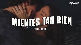 Sin Bandera  Mientes Tan Bien Letra [upl. by Kabob214]