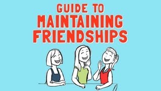 Guide to Maintaining Friendships [upl. by Faxon]