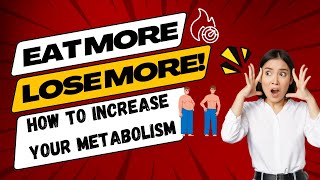 How to Increase Your Metabolism Eat More Lose More Ultimate Guide [upl. by Aihsinyt]