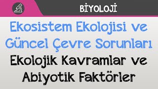 Ekosistem Ekolojisi ve Güncel Çevre Sorunları  Ekolojik Kavramlar ve Abiyotik Faktörler [upl. by Auohc]