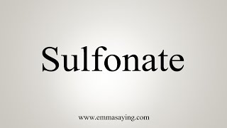 How To Say Sulfonate [upl. by Allehs495]