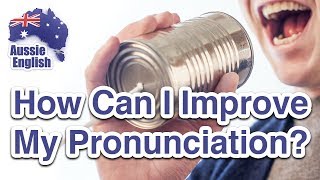 How Can I Improve My English Pronunciation  Learn Australian English  Aussie English [upl. by Zorine]