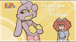 I’m Just Your Problem  A The Amazing Digital Circus Storyboard [upl. by Ykcaj276]