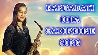 Rangabati popular odia song cover by Saxophone queen Lipika Samanta  Rangabati saxophone song [upl. by Ley]