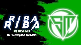 RIBA RIBA  UT BESS MIX  DJ SUBHAM REMIX [upl. by Consuela]