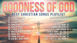 Best Christian Songs 2023 Non Stop Worship Music Playlist  Goodness of God [upl. by Senalda626]