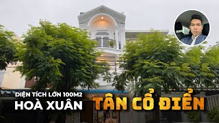 🔴 Nhà Đẹp Đà Nẵng 571  NHÀ TÂN CỔ ĐIỂN DIỆN TÍCH LỚN 100 M2 HOÀ XUÂN  Bán Nhà Đà Nẵng 72 Tỷ [upl. by Nove]