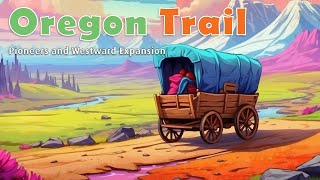 The Oregon Trail Pioneers And Westward Expansion [upl. by Enylecoj]