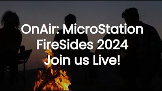 OnAir MicroStation Firesides 2024 Session 6 [upl. by Ahsemak503]