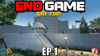 7 Days To Die  End Game EP1 Were in the End Game Now [upl. by Good]