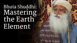 Bhuta Shuddhi Mastering the Earth Element  Sadhguru [upl. by Ecnahoy]