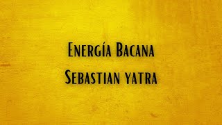 Energía Bacana Letra Lyrics I Sebastian Yatra [upl. by Barbuto489]