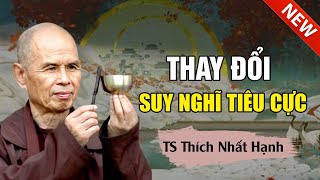 THAY ĐỔI SUY NGHĨ TIÊU CỰC  Hướng Đến Đời Sống Nhẹ Nhàng Bình An  Thiền Sư Thích Nhất Hạnh [upl. by Ruder784]