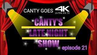 Cantys Late Night Show Ep 21  Cantys goes 4K [upl. by Hairym661]