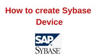 6 Sybase Tutorial How to create Sybase Device [upl. by Christan798]