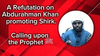 Refutation of MJC quotMuftiquot Abdurrahman Khan  Promoting Shirk on Calling on the Prophet ﷺ [upl. by Trey]