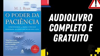 AUDIOLIVRO COMPLETO quotO Poder da Paciênciaquot  M J Ryan [upl. by Mandie]