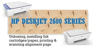 HP Deskjet 2652 amp 2655 Unboxing amp installing cartridges paper amp alignment page [upl. by Maltzman]