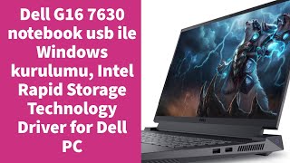 Dell G16 7630 notebook usb ile Windows kurulumu Intel Rapid Storage Technology Driver for Dell PC [upl. by Urion]