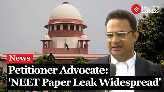 NEET UG 2024 Petitioner Advocate Claims Paper Leak Widespread  SC Hearing On NEET [upl. by Yanffit306]