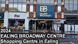 EALING BROADWAY CENTRE 2024 Walking Through [upl. by Carmella894]