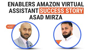 Enablers Amazon Virtual Assistant Success Story  Asad Mirza [upl. by Cliff]