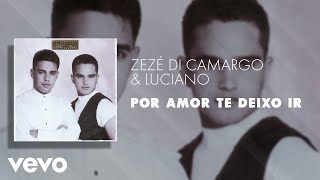 Zezé Di Camargo amp Luciano  Por Amor Te Deixo Ir Áudio Oficial [upl. by Atnahs]