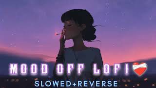 mood off lofi songs  Best Lofi arjit singh lofimusic lofi sadlofi moodoff arjitsingh [upl. by Syah]