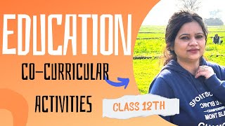 Class 12th  Education  Cocurricular Activities  Chapter 2  education cocurricularactivities [upl. by Eelsel613]