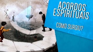 Acordos Espirituais  Como surgiu [upl. by Whitaker]