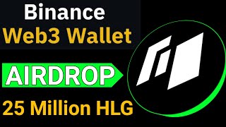 Binance WEB3 Wallet Airdrop 25 Million HLG Token Reward [upl. by Enicar]