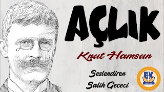 Açlık  Knut Hamsun NOBEL ÖDÜLLÜ Sesli Kitap Tek Parça Salih Gececi [upl. by Datnow241]