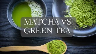 Matcha vs Green Tea  Whats the Difference [upl. by Eteragram]