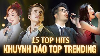 Top 15 Bản Hit Từng KHUYNH ĐẢO TOP TRENDING  Vũ Quốc Thiên Uyên Linh Văn Mai Hương Live [upl. by Alphonso]