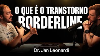 Dr Jan Leonardi Borderline  O que é Diagnóstico e Tratamento Ep 058 [upl. by Calle387]