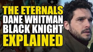 The Eternals Dane WhitmanBlack Knight Explained  Comics Explained [upl. by Currie]