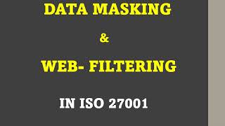 ISO 27001 New Controls Data Masking amp Web Filtering Explained  iso27001  Data Masking [upl. by Car954]