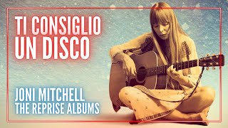 Joni Mitchell The Reprise Albums 19681971  Ti Consiglio un Disco LIVE 17 [upl. by Pfister]