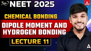 CHEMICAL BONDING CLASS 11  DIPOLE MOMENT AND HYDROGEN BONDING  NEET 2025  CHEMISTRY BY ANURAG [upl. by Arretnahs]