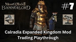 Mount amp Blade II Bannerlord Calradia Expanded Kingdom Mod Trading Playthrough Part 7 [upl. by Guimar133]