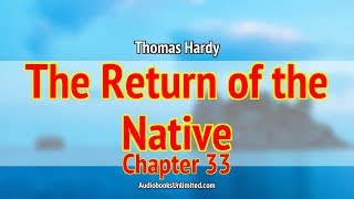 The Return of the Native Audiobook Chapter 33 [upl. by Conroy]