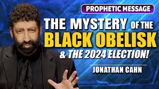 The Mystery Of The Black Obelisk  And the Election of 2024  Jonathan Cahn Prophetic [upl. by Llenra]