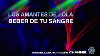 LOS AMANTES DE LOLA  BEBER DE TU SANGRE  Karaoke Channel Miguel Lobo [upl. by Sined617]