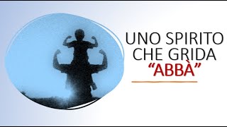 Uno Spirito che grida quotAbbàquot [upl. by Hendrika]