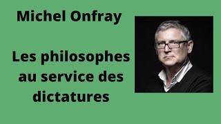 Les philosophes au service des dictatures  Michel Onfray  Conférence [upl. by Itak]