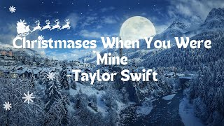 Taylor Swift  Christmases When You Were Mine Lyrics [upl. by Eyahsal319]