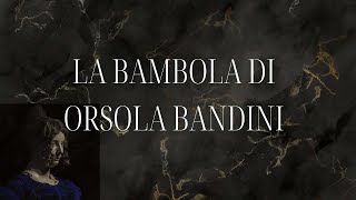 La bambola di Orsola Bandini [upl. by Palgrave]