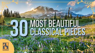 30 Most Beautiful Pieces of Classical Music [upl. by Nednyl]