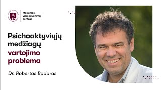 Dr Robertas Badaras „Psichoaktyvių medžiagų vartojimo problemaquot [upl. by Lear]