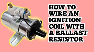 How to Wire an Ignition Coil with a Ballast Resistor [upl. by Okechuku]